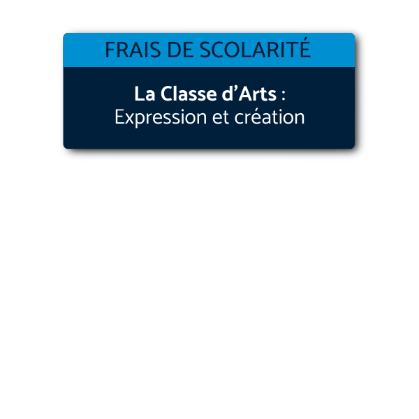 Frais de scolarité - La Classe d’Arts : Expression et Création