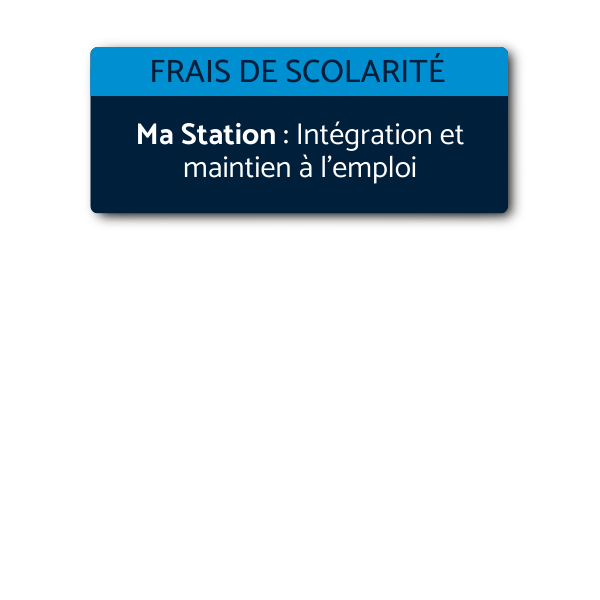 Frais de scolarité - Ma Station : Intégration et maintien à l’emploi